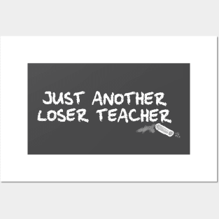 Another Loser Teacher Posters and Art